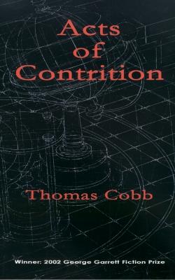 Acts of Contrition: Stories - Cobb, Thomas, Mr.