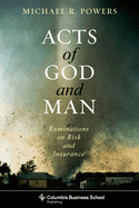 Acts of God and Man: Ruminations on Risk and Insurance