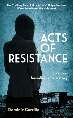Acts of Resistance: A Novel - Carrillo, Dominic