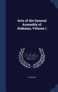 Acts of the General Assembly of Alabama, Volume 1