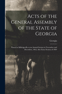 Acts of the General Assembly of the State of Georgia: Passed in Milledgeville at an Annual Session in November and December, 1863; Also Extra Session of 1864