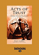 Acts of Trust: Making Sense of Risk, Trust and Betrayal in Our Relationships