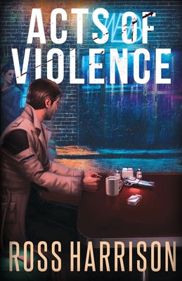 Acts of Violence - Harrison, Ross