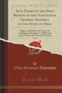 Acts Passed at the First Session of the Nineteenth General Assembly, of the State of Ohio, Vol. 19: Begun and Held in the Town of Columbus, December 7, 1820; And in the Nineteenth Year of Said State (Classic Reprint)