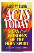 Acts Today: Signs and Wonders of the Holy Spirit - Harris, Ralph