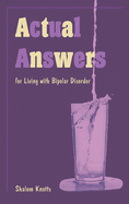 Actual Answers: for Living with Bipolar Disorder