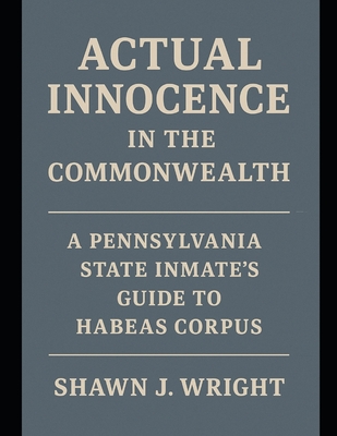 Actual Innocence in the Commonwealth - Wright, Shawn J