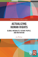 Actualizing Human Rights: Global Inequality, Future People, and Motivation