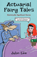 Actuarial Fairy Tales: Statistically Significant Stories