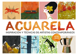 Acuarela: Inspiraci?n Y T?cnicas de Artistas Contemporßneos