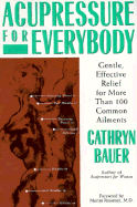 Acupressure for Everybody - Bauer, Cathryn