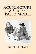 Acupuncture: A Stress-Based Model