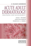 Acute Adult Dermatology: Diagnosis and Management: A Colour Handbook