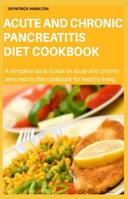Acute and Chronic Pancreatitis Diet Cookbook - Hamilton, Patrick