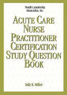 Acute Care Nurse Practitioner Certification Study Question Book