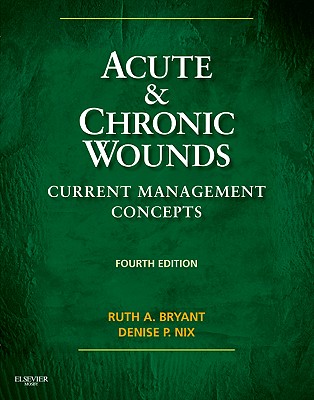 Acute & Chronic Wounds: Current Management Concepts - Bryant, Ruth, and Nix, Denise, RN, MS