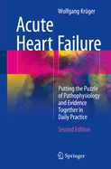 Acute Heart Failure: Putting the Puzzle of Pathophysiology and Evidence Together in Daily Practice