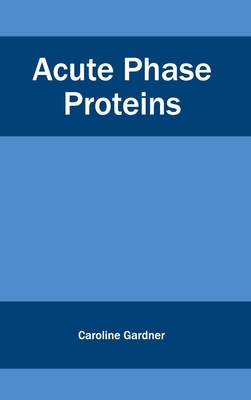 Acute Phase Proteins - Gardner, Caroline (Editor)