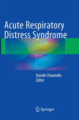 Acute Respiratory Distress Syndrome - Chiumello, Davide (Editor)