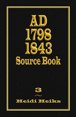 AD 1798 1843 Source Book - Heiks, Heidi