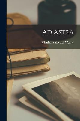 Ad Astra - Wynne, Charles Whitworth