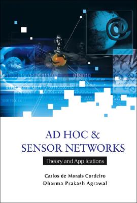 AD Hoc and Sensor Networks: Theory and Applications - Agrawal, Dharma Prakash, and de Morais Cordeiro, Carlos