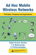 Ad Hoc Mobile Wireless Networks: Principles, Protocols and Applications - Sarkar, Subir Kumar, and Basavaraju, T G, and Puttamadappa, C