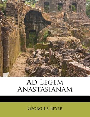 Ad Legem Anastasianam - Beyer, Georgius, and Adam Conrad Garbe (Creator)