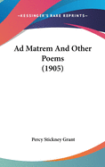 Ad Matrem And Other Poems (1905)