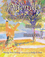 ?ad?nde Van Las Personas Cuando Mueren? (Where Do People Go When They Die?)