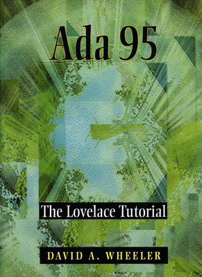 ADA 95: The Lovelace Tutorial - Wheeler, David A