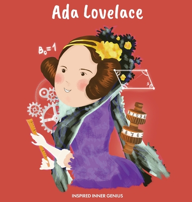 Ada Lovelace: (Children's Biography Book, Kids Books, Age 5 10, Historical Women in History) - Genius, Inspired Inner
