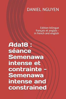 Ada18: S?ance Semenawa Intense Et Contrainte - Semenawa Intense and Constrained: Edition Bilingue Fran?ais Et Anglais - In French and English - Nguyen, Daniel