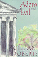 Adam and Evil - Roberts, Gillian