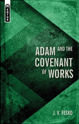 Adam and the Covenant of Works - Fesko, J V