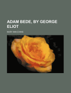 Adam Bede, by George Eliot