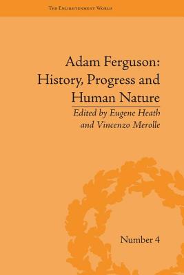 Adam Ferguson: History, Progress and Human Nature - Heath, Eugene