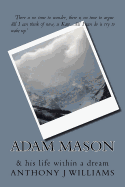 Adam Mason: and his life within a dream