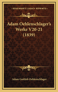 Adam Oehlenschlager's Werke V20-21 (1839)