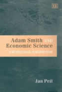 Adam Smith and Economic Science: A Methodological Reinterpretation - Peil, Jan