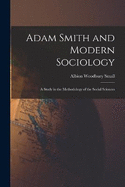 Adam Smith and Modern Sociology: A Study in the Methodology of the Social Sciences