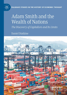 Adam Smith and the Wealth of Nations: The Discovery of Capitalism and Its Limits