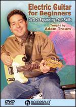 Adam Traum: Electric Guitar for Beginners, Vol. 2 - Expanding Your Skills