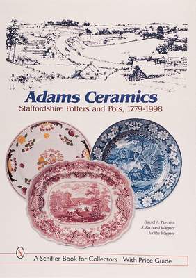 Adams Ceramics: Staffordshire Potters and Pots, 1779-1998 - Furniss, David A.