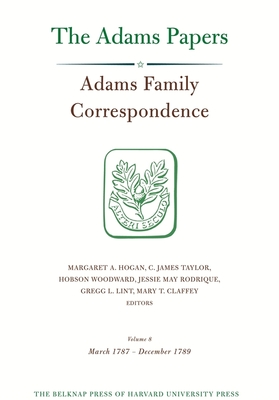 Adams Family Correspondence - Adams Family, and Hogan, Margaret A (Editor), and Taylor, C James (Editor)