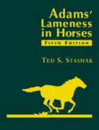 Adams' Lameness in Horses - Adams, O R, and Stashak, Ted S, DVM