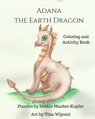 Adana the Earth Dragon - Coloring and Activity Book - Kupfer, Debbie Manber