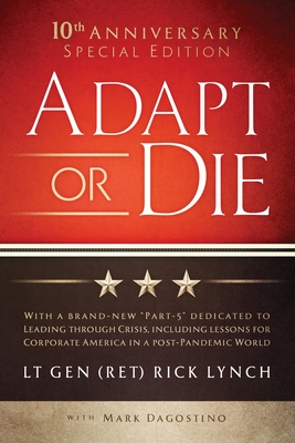 Adapt or Die: 10th Anniversary Special Edition - Lynch, Lt Gen (Ret) Rick, and Dagostino, Mark