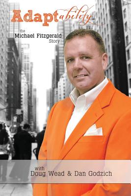 Adaptability: The Michael Fitzgerald Story - Godzich, Dan, and Wead, Doug, and Fitzgerald Sr, Michael