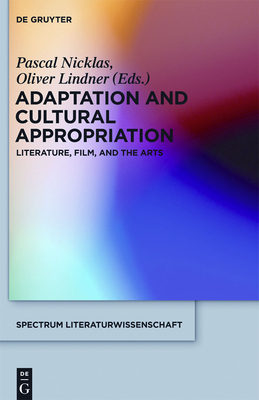 Adaptation and Cultural Appropriation - Nicklas, Pascal (Editor), and Lindner, Oliver (Editor)